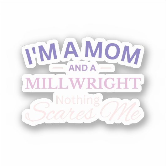 Ik ben een moeder en een molenmaker. Niets beangst Sticker (Voorkant)