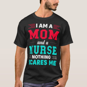 Ik ben een moeder en een verpleegster niets maakt t-shirt