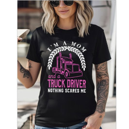 Ik ben een moeder en een vrachtwagenchauffeur - Ni T-shirt