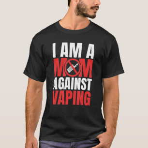 Ik ben een moeder tegen vaping grappige mama_1 t-shirt