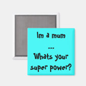 Ik ben een moeder... Wat is je superkracht? Magneet (Voorkant / Achterkant)
