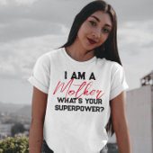 Ik ben een moeder, wat is jouw supermacht? grappig t-shirt