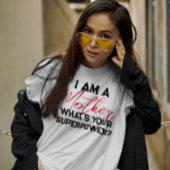 Ik ben een moeder, wat is jouw supermacht? grappig t-shirt