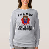 IK BEN EEN MOM WAT JE SUPERPOWER T-Shirts IS (Voorkant)