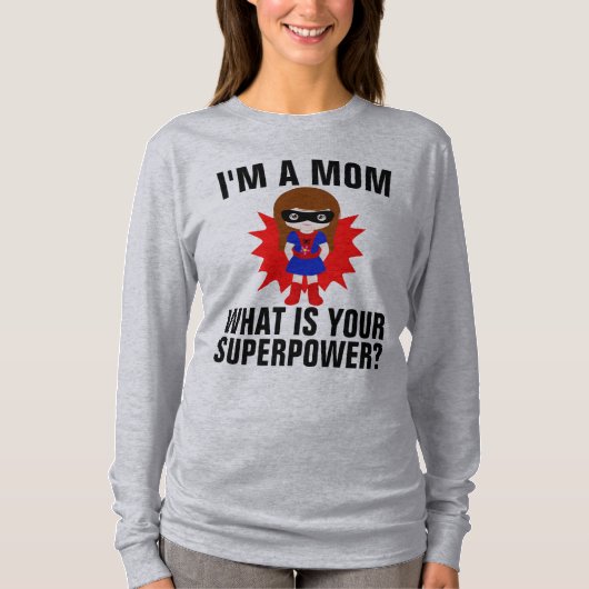 IK BEN EEN MOM WAT JE SUPERPOWER T-Shirts IS (Voorkant)