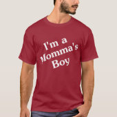 Ik ben een Momma's Boy T-Shirt (Voorkant)