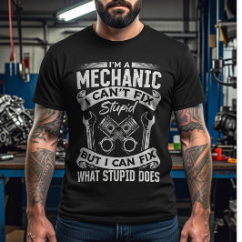 Ik ben een monteur, ik kan stomheid niet repareren t-shirt