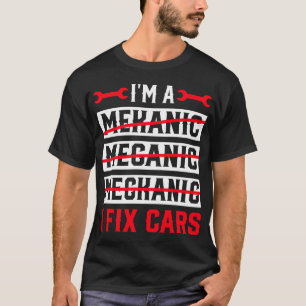 Ik ben een monteur, ik repareer auto's Funny Autom T-shirt