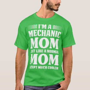 Ik ben een monteur moeder net als een normale mont t-shirt
