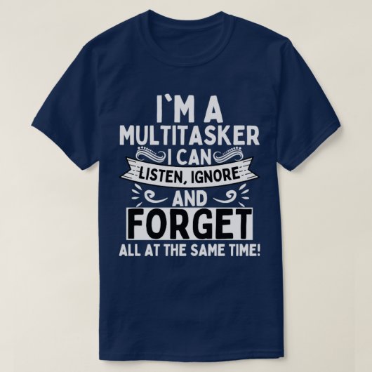 Ik ben een multitasker die ik kan horen negeren en t-shirt (Design voorkant)