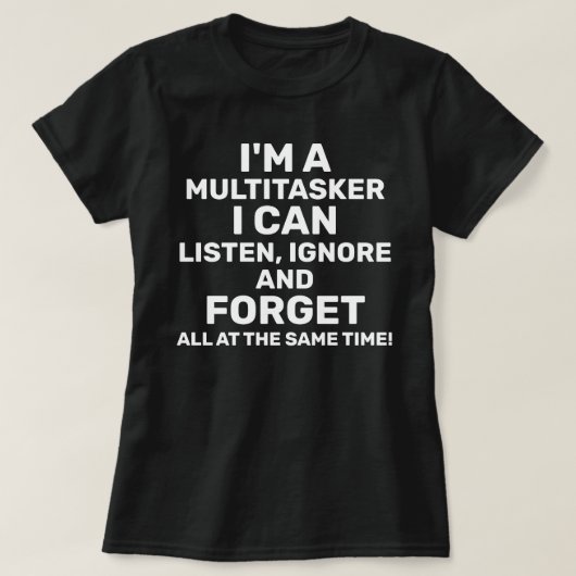 Ik ben een Multitasker die ik kan negeren T-shirt (Design voorkant)