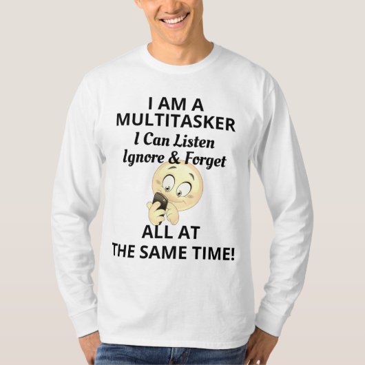 Ik ben een Multitasker Funny T-shirt en mobiele te (Voorkant)