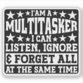 Ik ben een multitasker grappige grap sarcastische  sticker (Voorkant)