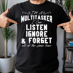 Ik Ben Een Multitasker Ik Kan Luisteren Negeren En T-shirt