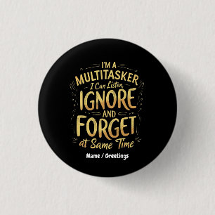 Ik ben een Multitasker, ik kan Luisteren, Negeren  Ronde Button 3,2 Cm