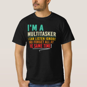 Ik Ben Een Multitasker Ik Luister Negeer Vergeet T-shirt