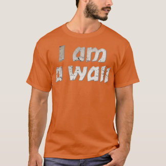 Ik ben een muur t-shirt