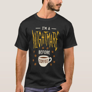 Ik ben een nachtmerrie voor Coffee Caffeine T-shirt