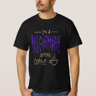 Ik ben een nachtmerrie voor koffie t-shirt