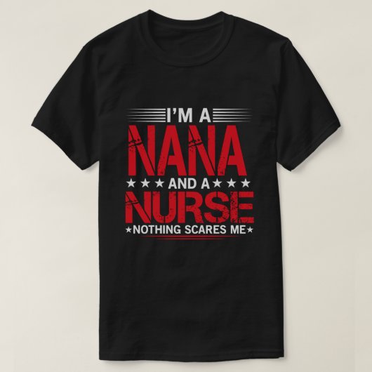 Ik ben een NANA en een verpleegster... niets maakt T-shirt (Design voorkant)