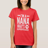 Ik ben een Nana wat is je Superpower? T-shirt (Voorkant)