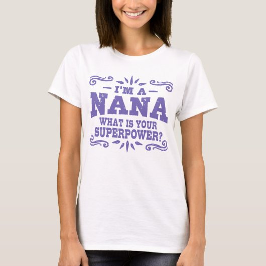 Ik ben een Nana wat is jouw Superpower? T-shirt (Voorkant)