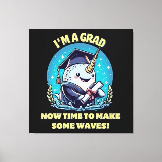 Ik ben een narwal afgestudeerd! Nu is het tijd om Canvas Afdruk (Voorkant)