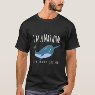 Ik ben een narwal in een menselijk kostuum Narwhal T-shirt
