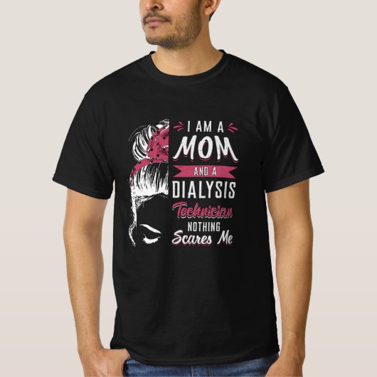 Ik ben een Nephrology-technologie van mama en dial T-shirt (Voorkant)