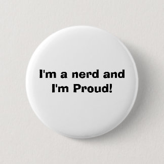 Ik ben een nerd en ik ben Proud. Ronde Button 5,7 Cm