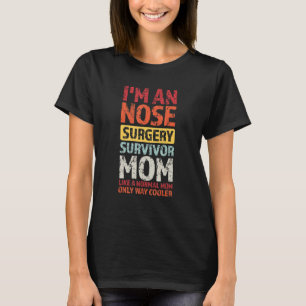 Ik ben een neusoperatie overlevende moeder neus t-shirt