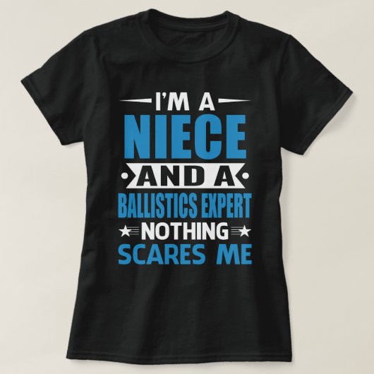 Ik ben een NIECE en een ballistisch expert, niets  T-shirt (Design voorkant)