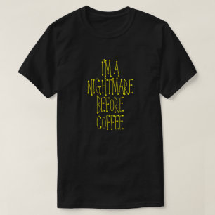IK BEN EEN NIGHTMARE VOOR KOFFIE T-Shirt