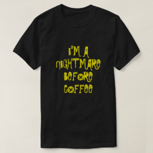 IK BEN EEN NIGHTMARE VOOR KOFFIE T-Shirt