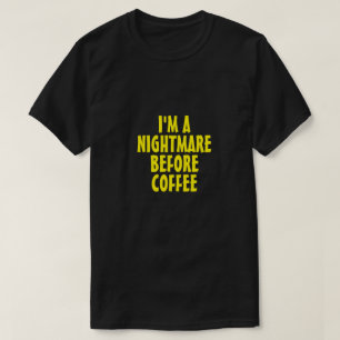 IK BEN EEN NIGHTMARE VOOR KOFFIE T-Shirt