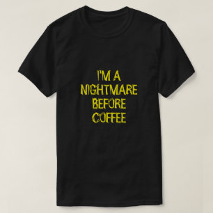 IK BEN EEN NIGHTMARE VOOR KOFFIE T-Shirt