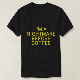 IK BEN EEN NIGHTMARE VOOR KOFFIE T-Shirt