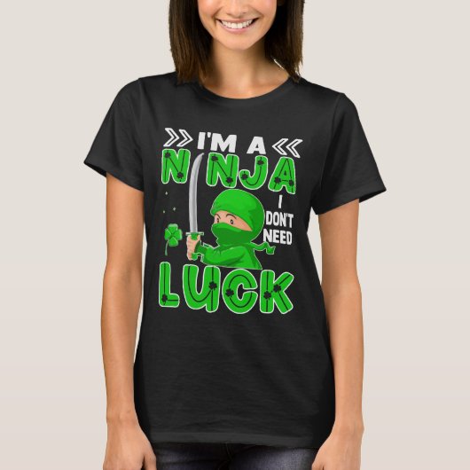 Ik ben een Ninja die ik niet nodig heb, Luck St. P T-shirt (Voorkant)