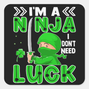 Ik ben een Ninja die ik niet nodig heb, Luck St. P Vierkante Sticker