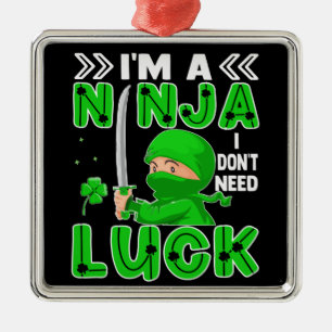 Ik Ben Een Ninja, Ik Heb Geen Geluk Nodig St. Patr Metalen Ornament