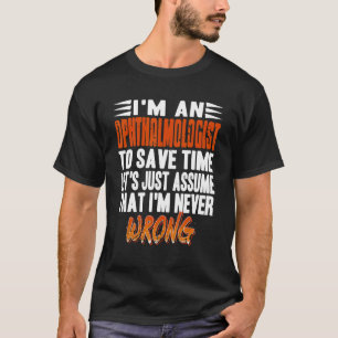 Ik ben een Oftalmoloog Laten we aannemen dat ik no T-shirt