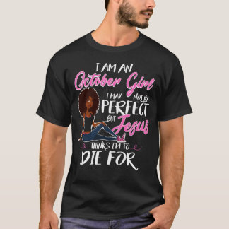 Ik ben een oktober meisje dat perfect Jezus Shirt 