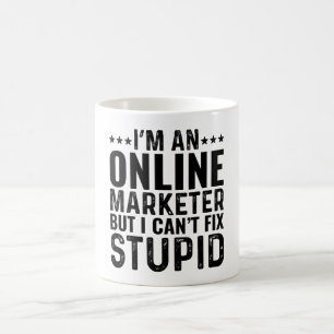 IK Ben Een Online Marketeer Maar Ik Kan Domheid Ni Koffiemok