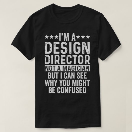 Ik ben een ontwerpdirecteur, geen Magicische grapp T-shirt (Design voorkant)