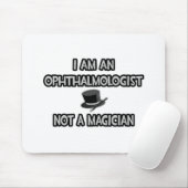 Ik ben een oogarts... Geen goochelaar Muismat (Met muis)