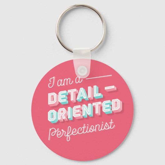 Ik ben een op details gerichte perfecte Sleutelhan Sleutelhanger (Voorkant)