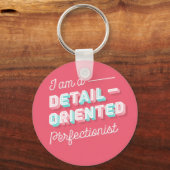 Ik ben een op details gerichte perfecte Sleutelhan Sleutelhanger (Voorkant)