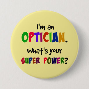 Ik ben een Opticien. Wat is je superkracht? Ronde Button 7,6 Cm