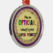 Ik ben een opticien. Wat is jouw superkracht? Metalen Ornament (Rechts)