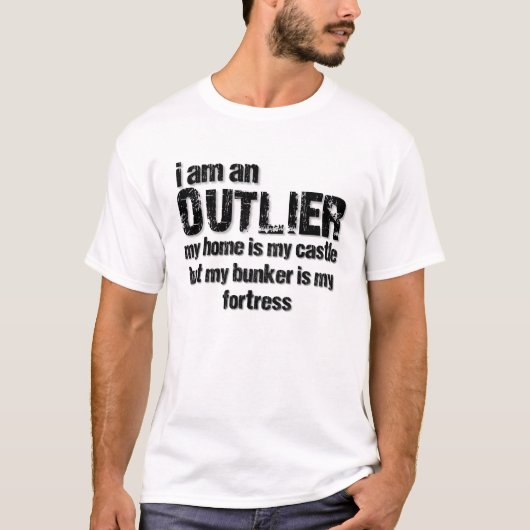 Ik ben een OUTLIER...vrees me T-shirt (Voorkant)